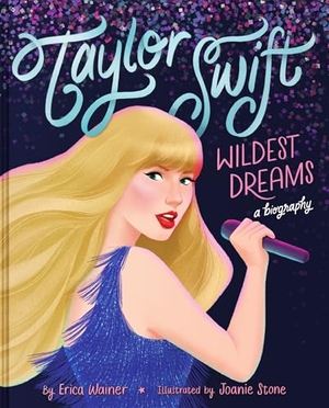 Wainer, Erica. Taylor Swift - Wildest Dreams, A Biography. Thomas Nelson, 2024.