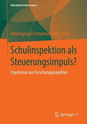 Schulinspektion als Steuerungsimpuls? - Ergebnisse aus Forschungsprojekten. Springer Fachmedien Wiesbaden, 2016.