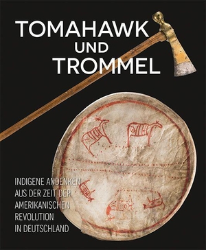 Städtisches Museum Braunschweig (Hrsg.). Tomahawk und Trommel - Indigene Andenken aus der Zeit der Amerikanischen Revolution in Deutschland. Imhof Verlag, 2026.