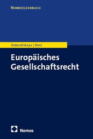 Dubovitskaya, Elena / Christian Horz. Europäisches Gesellschaftsrecht. Nomos Verlags GmbH, 2026.