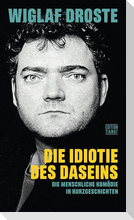 Die Idiotie des Daseins