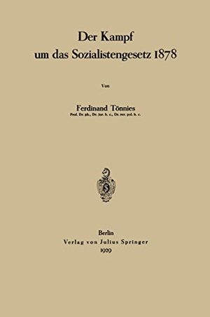 Tönnies, Ferdinant. Der Kampf um das Sozialistengesetz 1878. Springer Berlin Heidelberg, 1929.