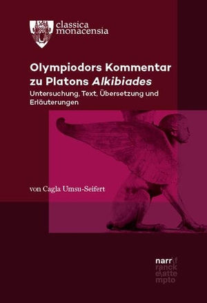 Umsu-Seifert, Cagla. Olympiodors Kommentar zu Platons Alkibiades - Untersuchung, Text, Übersetzung und Erläuterungen. Narr Dr. Gunter, 2023.
