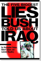 The Five Biggest Lies Bush Told Us about Iraq