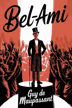 de Maupassant, Guy. Bel-Ami - A New Translation. Independently published, 2025.