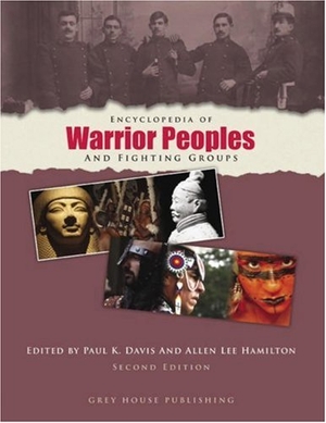Davis, Paul K / Allen Lee Hamilton. Encyclopedia of Warrior Peoples and Fighting Groups. Grey House Publishing, 2006.