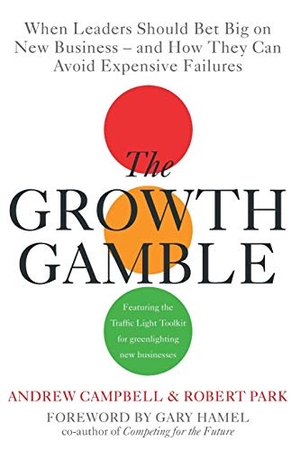 Campbell, Andrew. Growth Gamble - When Business Leaders Should Bet Big on New Businesses-and How They Can Avoid Expensive Failures. John Murray Press, 2017.