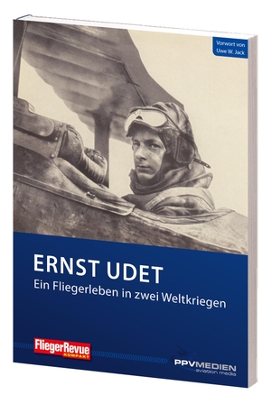 Udet, Ernst. Ernst Udet - Ein Fliegerleben in zwei Weltkriegen. PPV Medien GmbH, 2015.