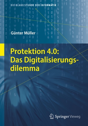 Müller, Günter. Protektion 4.0: Das Digitalisierungsdilemma. Springer Berlin Heidelberg, 2020.