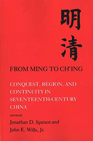 Spence, Jonathan D. / Wills, John E. et al. From Ming to Chi'ing - Conquest, Region, and Continuity in Seventeenth-Century China. Yale University Press, 1981.