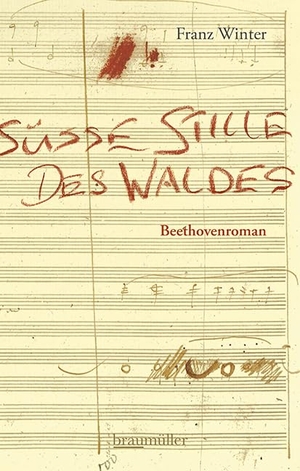 Winter, Franz. Süße Stille des Waldes - Beethovenroman. Braumüller GmbH, 2026.