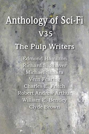 Hamilton, Edmond / Shaara, Michael et al. Anthology of Sci-Fi V35, the Pulp Writers. Bottom of the Hill Publishing, 2013.