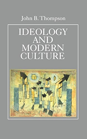 Thompson, John B. Ideology and Modern Culture - Critical Social Theory in the Era of Mass Communication. Polity Press, 1990.