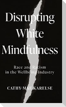 Disrupting White Mindfulness