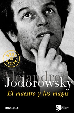 Jodorowsky, Alejandro. El maestro y las magas. Debolsillo, 2006.