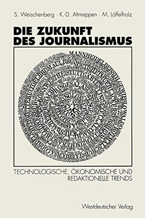 Weischenberg, Siegfried / Löffelholz, Martin Unter Mitarbeit von Monika Pater et al. Die Zukunft des Journalismus - Technologische, ökonomische und redaktionelle Trends. VS Verlag für Sozialwissenschaften, 1994.