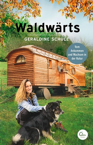 Schüle, Geraldine. Waldwärts - Vom Ankommen und Wachsen in der Natur. Eden Books, 2021.
