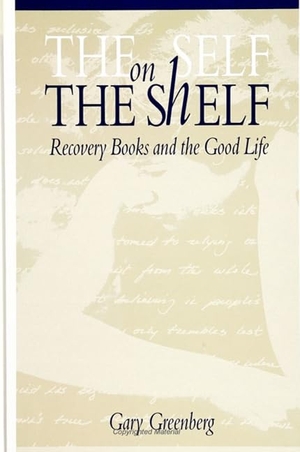 Greenberg, Gary. The Self on the Shelf - Recovery Books and the Good Life. State University of New York Press, 1994.