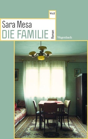 Mesa, Sara. Die Familie. Wagenbach Klaus GmbH, 2026.