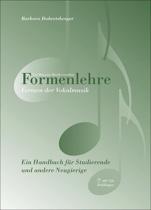 Dobretsberger, Barbara. Formenlehre. Formen der Vokalmusik - Ein Handbuch für Studierende und andere Neugierige. Doblinger Musikverlag, 2019.