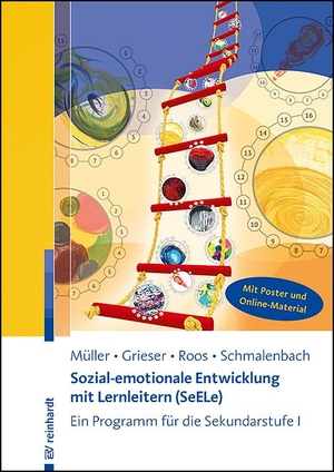 Müller, Thomas / Grieser, Anja et al. Sozial-emotionale Entwicklung mit Lernleitern (SeELe) - Ein Programm für die Sekundarstufe I. Reinhardt Ernst, 2022.