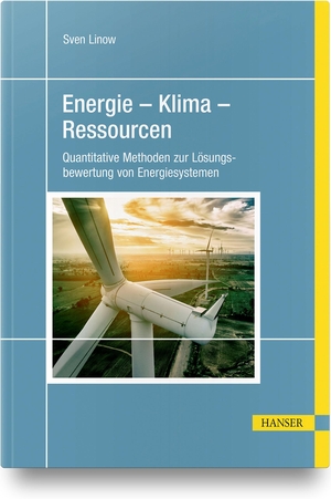 Linow, Sven. Energie - Klima - Ressourcen - Quantitative Methoden zur Lösungsbewertung von Energiesystemen. Hanser Fachbuchverlag, 2019.