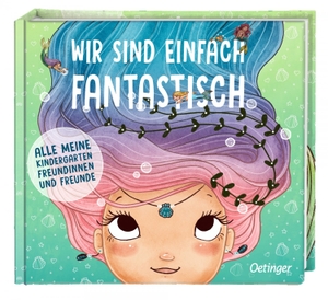 Bogen, Ruby van der. Wir sind einfach fantastisch - Alle meine Kindergarten-Freundinnen und Freunde. Oetinger, 2025.