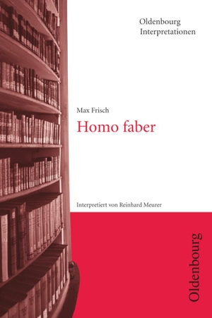Frisch, Max / Reinhard Meurer. Max Frisch, Homo fa