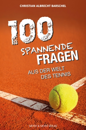 Barschel, Christian Albrecht. 100 spannende Fragen aus der Welt des Tennis. Meyer + Meyer Fachverlag, 2021.