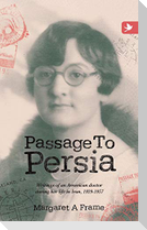 Passage to Persia - Writings of an American Doctor During Her Life in Iran, 1929-1957