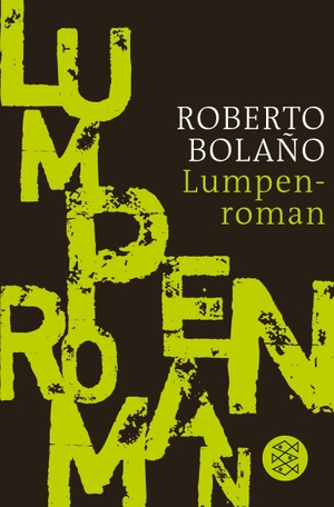 Bolaño, Roberto. Lumpenroman. S. Fischer Verlag, 2014.