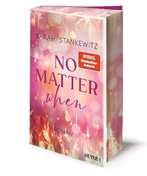 Stankewitz, Sarah. No Matter When - Roman - Mit farbig gestaltetem Buchschnitt - nur in limitierter Erstauflage der gedruckten Ausgabe - Berührende Small-Town-Romance der SPIEGEL-Bestseller-Autorin. Heyne Taschenbuch, 2025.