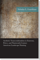 Aesthetic Transcendentalism in Emerson, Peirce, and Nineteenth-Century American Landscape Painting