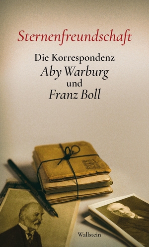 Boll, Franz / Aby Warburg. Sternenfreundschaft - Die Korrespondenz Aby Warburg und Franz Boll. Wallstein Verlag GmbH, 2024.