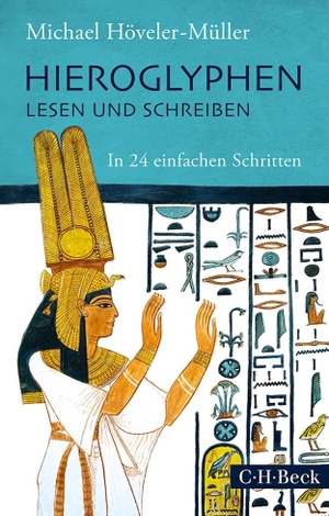 Höveler-Müller, Michael. Hieroglyphen lesen und schreiben - In 24 einfachen Schritten. C.H. Beck, 2022.