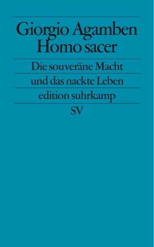 Giorgio Agamben / Hubert Thüring. Homo sacer - Die souveräne Macht und das nackte Leben. Suhrkamp, 2002.