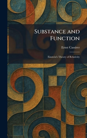 Cassirer, Ernst. Substance and Function - Einstein's Theory of Relativity. Legare Street Press, 2026.