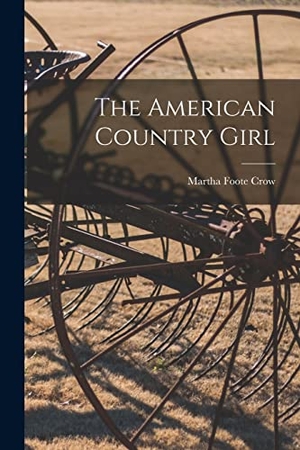 Crow, Martha Foote. The American Country Girl. Creative Media Partners, LLC, 2021.