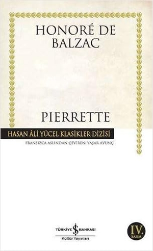 de Balzac, Honore. Pierrette. Türkiye Is Bankasi Kültür Yayinlari, 2020.