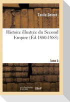 Histoire illustrée du Second Empire. Tome 5 (Éd.1880-1883)