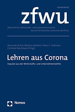 Brink, Alexander / Bettina Hollstein et al (Hrsg.). Lehren aus Corona - Impulse aus der Wirtschafts- und Unternehmensethik. Nomos Verlagsges.MBH + Co, 2020.