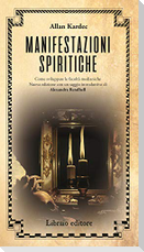 Manifestazioni spiritiche. Come sviluppare le facoltà medianiche