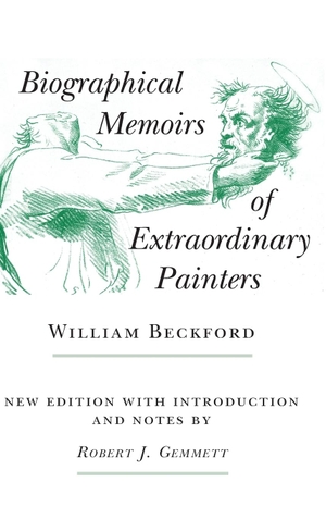 Beckford, William. Biographical Memoirs of Extraordinary Painters. Hobnob Press, 2018.