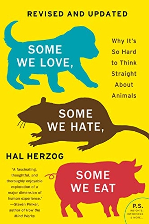 Herzog, Hal. Some We Love, Some We Hate, Some We Eat [Second Edition] - Why It's So Hard to Think Straight About Animals. HarperCollins Publishers Inc, 2022.