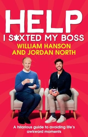 Hanson, William / Jordan North. Help I S*xted My Boss - A hilarious guide to avoiding life's awkward moments. BBC Books, 2023.