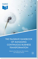 The Palgrave Handbook of Managing Continuous Business Transformation