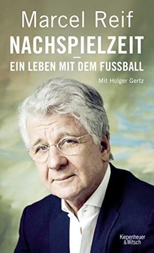 Reif, Marcel / Holger Gertz. Nachspielzeit - ein Leben mit dem Fußball. Kiepenheuer & Witsch GmbH, 2017.