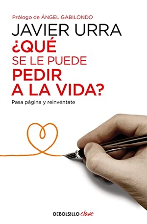 Urra, Javier. ¿Qué se le puede pedir a la vida? : pasa página y reinvéntate. Punto de Lectura, 2016.