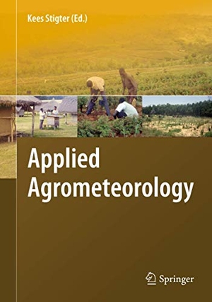 Stigter, Kees (Hrsg.). Applied Agrometeorology. Springer Berlin Heidelberg, 2016.