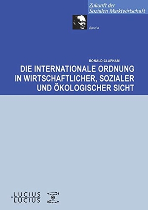 Clapham, Ronald. Die internationale Ordnung in wirtschaftlicher, sozialer und ökologischer Sicht. De Gruyter Oldenbourg, 2006.